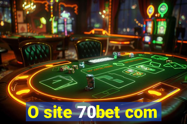O site 70bet com